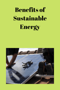 Benefits of Sustainable Energy
