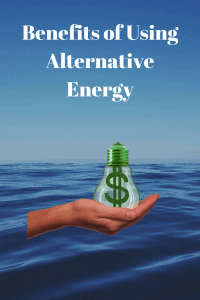 Benefits of Using Alternative Energy