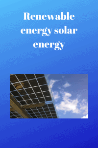 Renewable energy solar energy