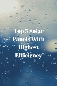 Top 5 Solar Panels With Highest Efficiency