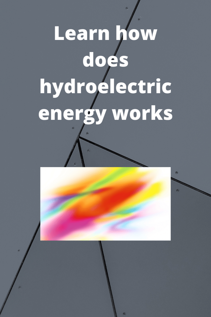 Learn how does hydroelectric energy works