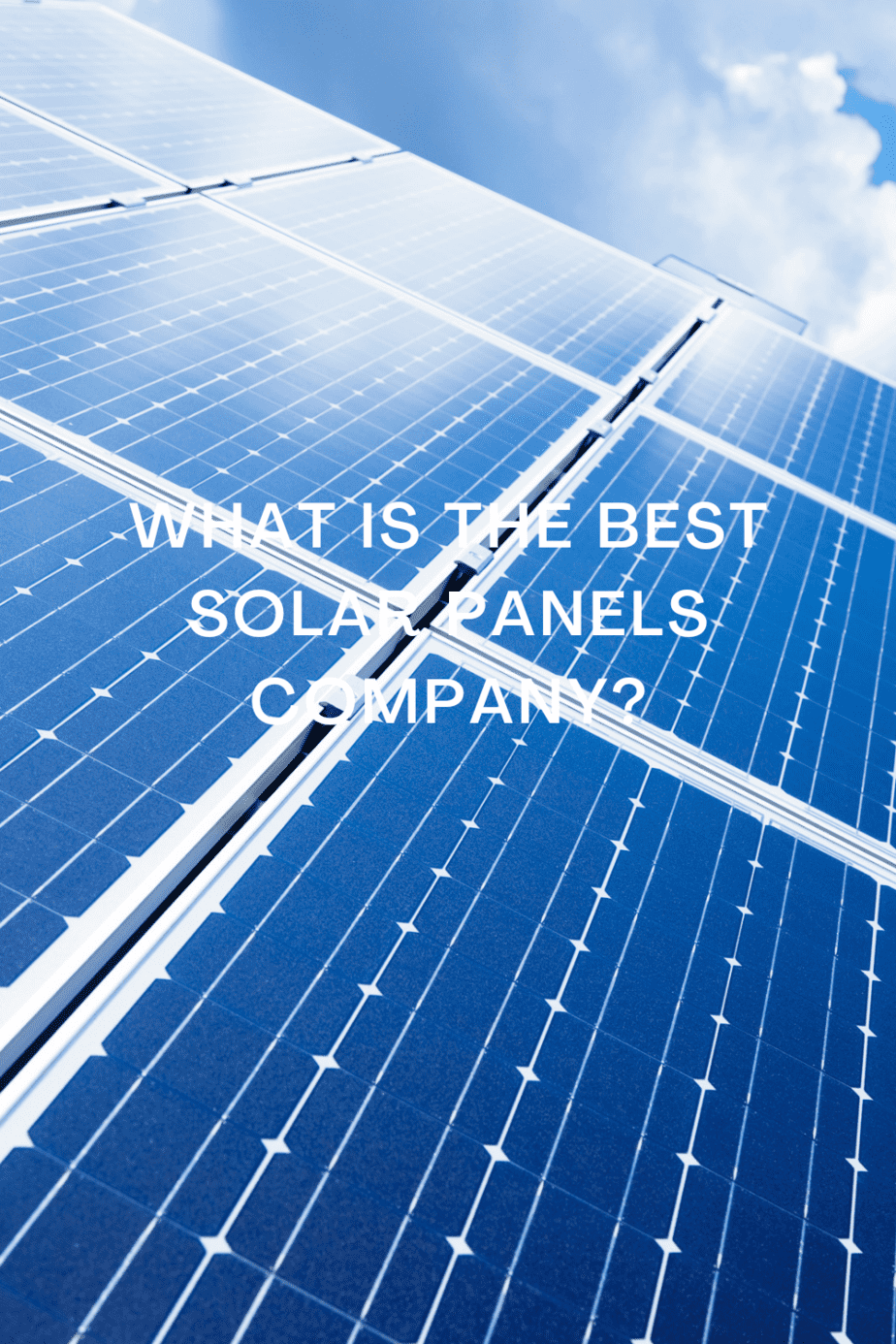 What is the Best Solar Panels Company? Green Energy Tip